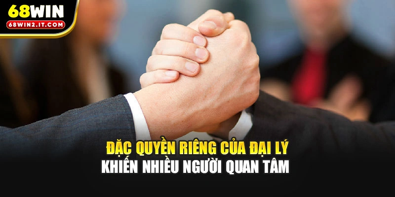 Đặc quyền riêng của đại lý khiến nhiều người quan tâm