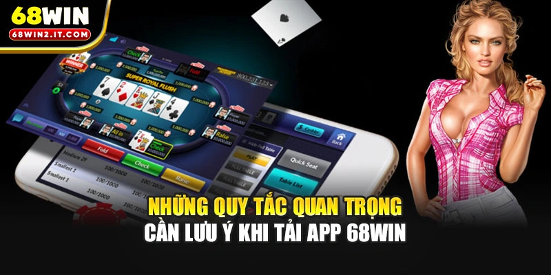 Những quy tắc quan trọng cần lưu ý khi tải app 68WIN